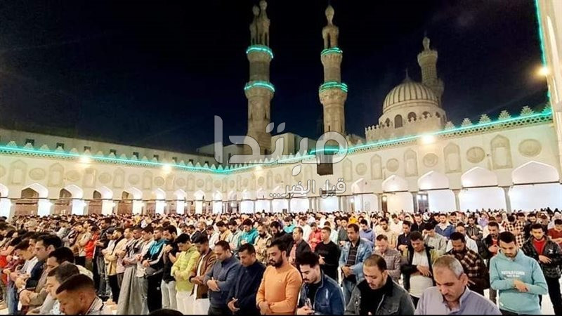 الآلاف يؤدون صلاة تراويح ليلة القدر فى الجامع الأزهر