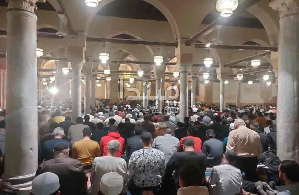 الآلاف يؤدون صلاة تراويح ليلة القدر فى الجامع الأزهر